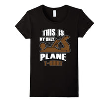 Funny Woodworking This Is My Only Plane T-Shirt