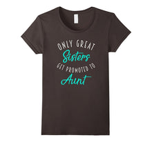 Only Great Sisters Get Promoted to Aunt Shirt Pregnancy Gift