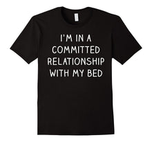 I'm in a Committed Relationship With My Bed Shirt