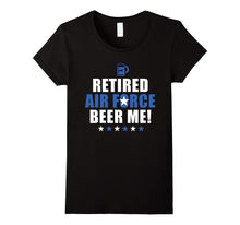 Retired Air Force Beer Me! Retired Air Force T Shirt