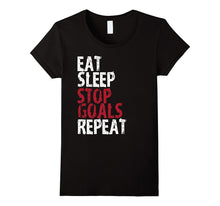 Eat Sleep Stop Goal Repeat Soccer Hockey Sport Shirt Goalie