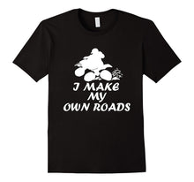 I'll Make My Own Roads Four Wheeler Mudding T-Shirt
