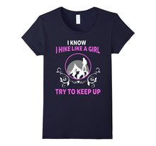 I Know I Hike Like a Girl Try to Keep Up Shirt Funny Hiking