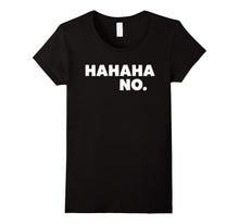 Hahaha No Funny T-Shirt