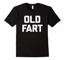 Old Fart T-Shirt Funny Saying Sarcastic Grandpa Humor Dad