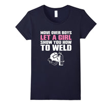 1. Move Over Boys Let a Girl Show You How to Weld T-Shirt
