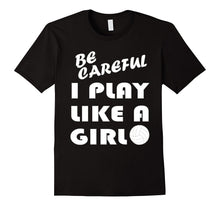 Be Careful I Play Like a Girl T-Shirt Cute Funny Volleyball