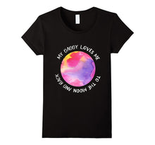 My Daddy Loves Me to the Moon Shirt for Girl | Daughter