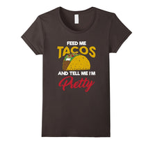 Feed Me Tacos and Tell Me Im Pretty Shirt Funny BFF Tee