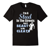 I'm a Stud in the Streets and Beast Cleats Football T-Shirt