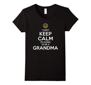 'I Can't Keep Calm, I'm Going to Be a Grandma' - T-Shirt