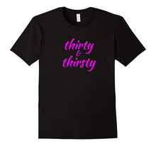 30th Birthday Gift T-Shirt "Thirty & Thirsty" Pink