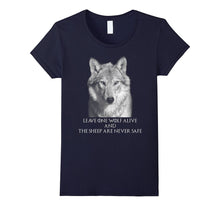 Leave One Wolf Alive and the Sheep Are Never Safe Shirt