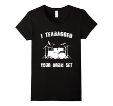 I Teabagged Your Drum Set T-Shirt Funny Movie Quotes Tee's