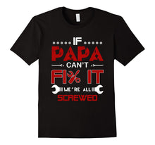 If Papa Can't Fix It - We're All Screwed T-Shirt