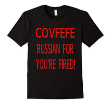 COVFEFE Russian for You're Fired Trump Tweet Funny T-Shirt