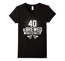40 and Brewed to Perfection T-Shirt