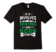 If IT INVOLVES HIKING AND DOGS COUNT ME IN Holiday T-Shirt