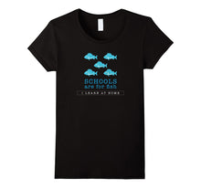 Schools Are for Fish I Learn at Home Homeschooling Shirt