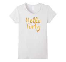 Hello Forty 40 Years Old 40th Birthday Gift Ideas For