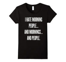 I Hate Morning People T-Shirt Funny Saying Sarcastic Tee's