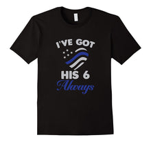 I've Got His Six Always Law Enforcement T-Shirt