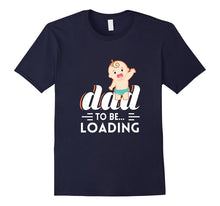 Dad to Be Loading First Time Father Men Women Youth T Shirt