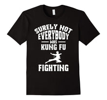 Not Everybody Was Kung Fu Fighting Martial Arts T-Shirt