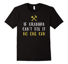 If Grandpa Can't Fix It No One Can Shirt Fathers Day Gift