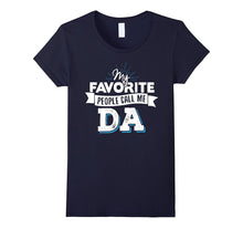Da T-Shirt - My Favorite People Call Me Da!