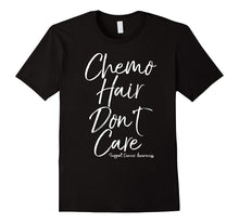 Chemo Hair Don't Care Support Cancer Awareness Shirt