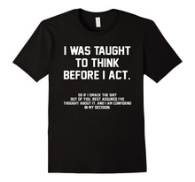 I Was Taught to Think Before I Act, Confident in My Decision