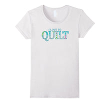 I LOVE TO QUILT Quilter T Shirt for Women Who Love Quilting