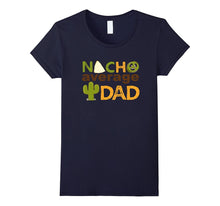Nacho Average Dad Tshirt- Father's Day- Best Dad Ever Tee