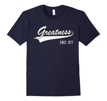 40th Birthday Gift Shirt Greatness Since 1977 40 Years Old