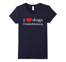I Love Dogs It's Humans That Annoy Me Dog Lover T-Shirt