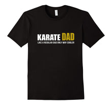 Karate Dad Like Regular Dad Only Cooler T Shirt Father's Day