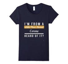I Am From a Little Place Named Corona Shirt