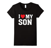 I Heart Love My Son - Proud Parent Mom Mother Dad T Shirt