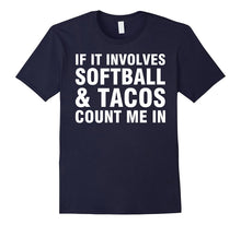 If It Involves Softball & Tacos Count Me in Shirt