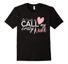 Don't Make Me Call My Crazy Aunt Funny Love Shirts
