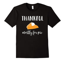 Thankful Mostly for Pie Funny Thanksgiving T Shirt
