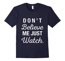 Musicall - DON'T BELIEVE ME JUST WATCH Shirt