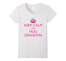 Keep Calm and Hug Grandma - Keep Calm T Shirts