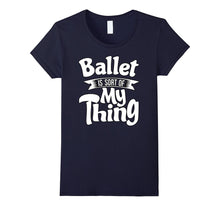 Ballet T Shirt - Ballet Tshirt for Ballet Dancers, Teachers