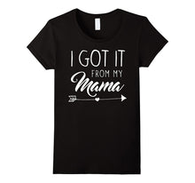 I Got It From My Mama Cute Child Son Daughter T-Shirt