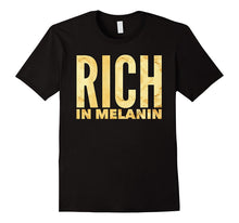 Rich in Melanin Funny Gift Pride T-Shirt