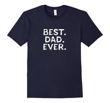 Best. Dad. Ever. - Happy Father's Day Holiday Gift T-Shirt