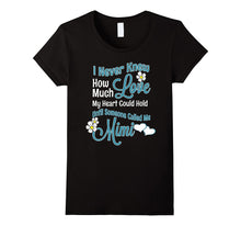 I Never Knew How Much Love - Mimi Grandmother T Shirt