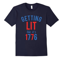 Funny 4th of July Shirt Getting Lit Like Its 1776 Patriotic